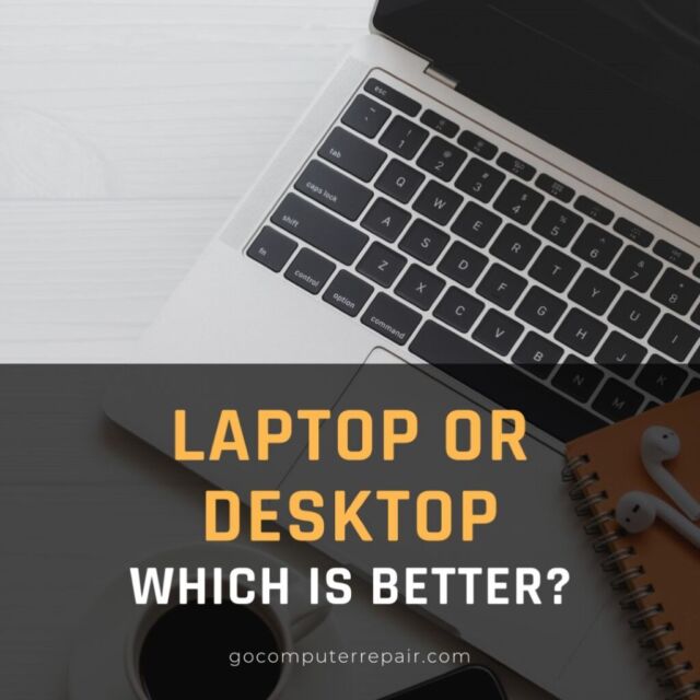 Laptop or desktop - which is better