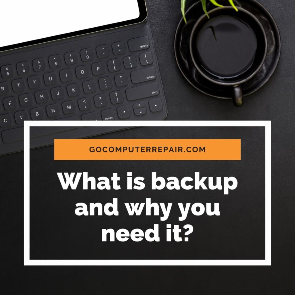 What is backup and why you need it?