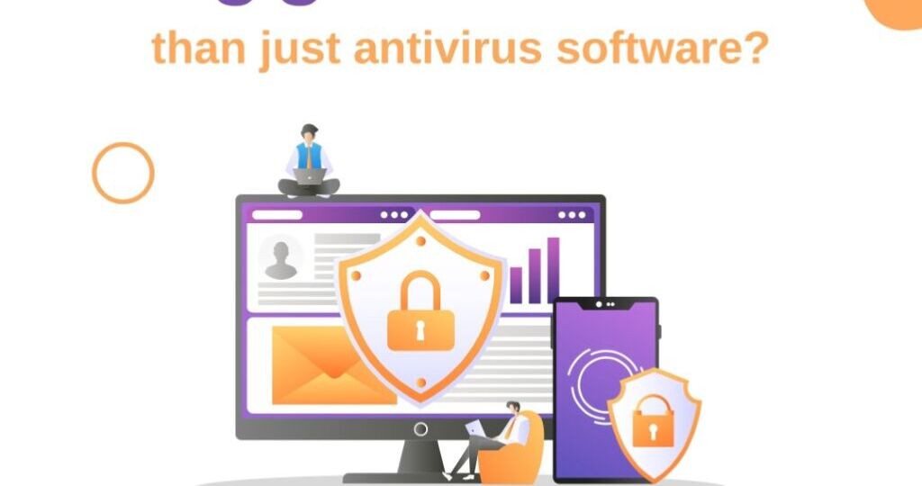 Why you need more than just antivirus software