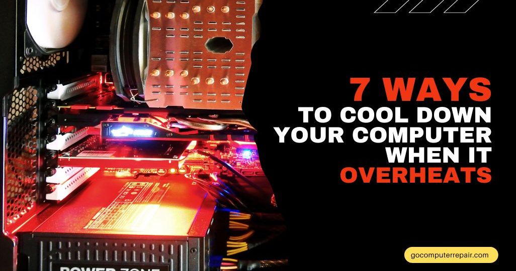 7 ways to cool down your computer when it overheats