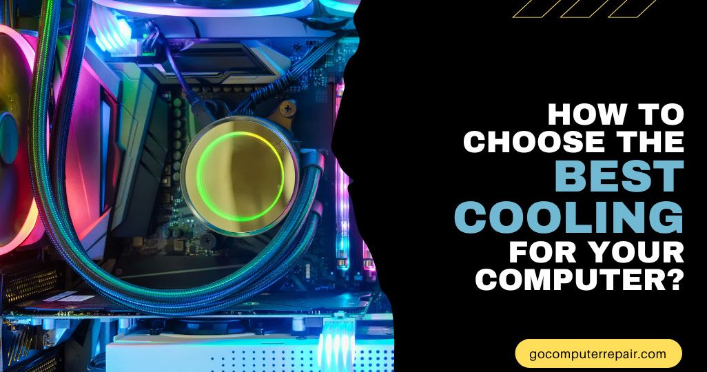 How to choose the best cooling for your computer